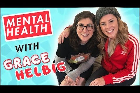 Mental Health with Grace Helbig!