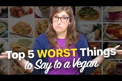 The 5 worst things you can say to a vegan