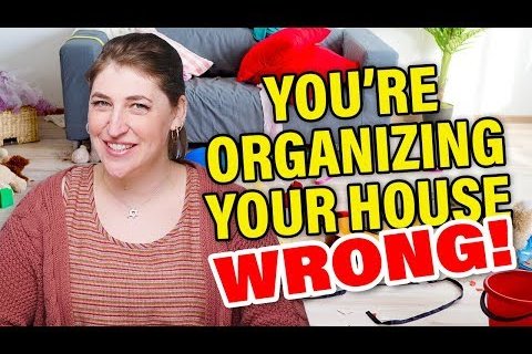 You're Organizing Your House Wrong!